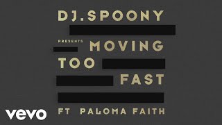 DJ Spoony  Moving Too Fast Lyric Video ft Paloma Faith [upl. by Yelhs]