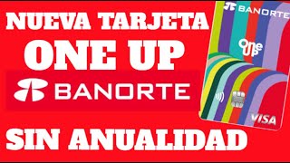 Nueva tarjeta de Credito ONE UP de Banorte  SIN ANUALIDAD [upl. by Nera]