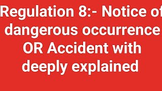 Regulation 8 Notice of dangerous occurrence OR Accident with deeply explained Easy to memorize [upl. by Belloir]