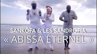 Abissa Eternel  Sankôfa et les Sandrofia Clip Officiel [upl. by Aleetha]