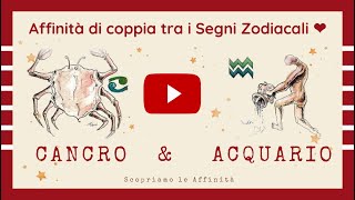 💕 Affinità di Coppia tra i Segni Zodiacali  ♋ Cancro amp ♒ Acquario [upl. by Llevert]