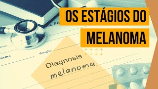 ✅ OS ESTÁGIOS DO MELANOMA  Saber o estágio do melanoma define tratamento e prognóstico [upl. by Noiztneb814]