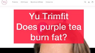 Yu Trimfit does purple tea burn fat [upl. by Bultman]