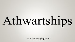 How To Say Athwartships [upl. by Gib631]