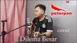 PETERPAN  Dilema Besar Cover Sandy Maulana NOAH  Dilema Besar Cover [upl. by Iek41]