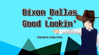 Dixon Dallas  Good Lookin Arane Aries Cover [upl. by Fuld]