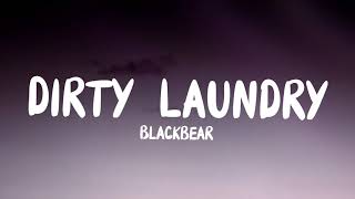 Blackbear  Dirty Laundry Lyrics quotMy girl dont want me because of my dirty laundryquot [upl. by Oelak332]