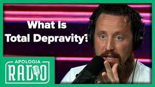 What is Total Depravity  Apologia Radio Highlight w Jeff Durbin [upl. by Auguste63]