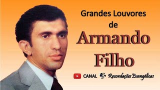 Grandes Louvores de Armando Filho [upl. by Cassie]