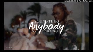 Young Thug ft Nicki Minaj  Anybody Slowed [upl. by Chick703]