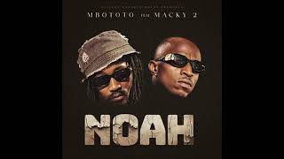 macky 2 x mbototo NOAH 2024 AUDIO [upl. by Boni]