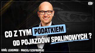 KONIEC SAMOCHODÓW A może MODA NA DIESLA Podatek od samochodów Maciej Szafrański Król Leasingu [upl. by Arjan]