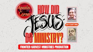 QVCast 99 How did Jesus do Ministry [upl. by Rani]