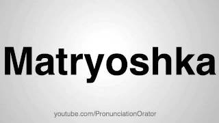 How to Pronounce Matryoshka [upl. by Bethina]