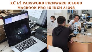 Xử lý password firmware icloud Macbook Pro 15 inch A1398 cho anh Phương [upl. by Mclyman]