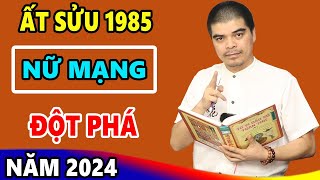 Vận Mệnh Tử Vi Tuổi Ất Sửu 1985 Nữ Mạng Năm 2024 Được Lộc Trời Ban TIền VÀng Chật Két GIÀU Ú Ụ [upl. by Astra]