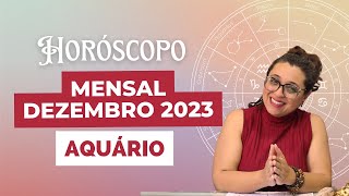 Horóscopo Aquário Dezembro 2023 ♒ [upl. by Rratsal237]