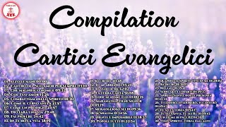 Compilation Cantici Evangelici canticristiani di Preghiera in Canto [upl. by Flavio]