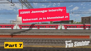 Part 7  22960 Jamnagar Sabarmati Jn to Ahmedabad Jn I MSTS I jsh gaming [upl. by Rickert]