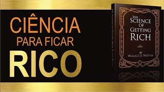 Audiobook  A CIÊNCIA DE FICAR RICO  Wallace D Wattles 💰 [upl. by Nosned]