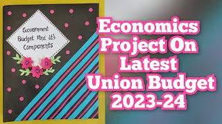 Project on Government Budget and its Components Class12th CBSE 202324Economics Project [upl. by Malonis565]