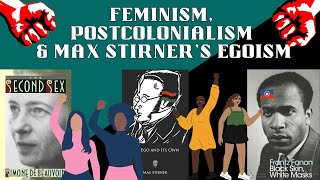 Max Stirners Egoism for Feminist amp Postcolonial Liberation [upl. by Nosnej887]