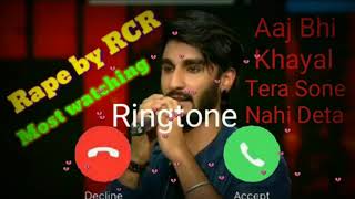 Aaj Bhi Khayal Tera Sone Nahi Deta Ringtone  Broken Heat💔Ringtone  Rape By RCR Rapper Ringtone [upl. by Errised]