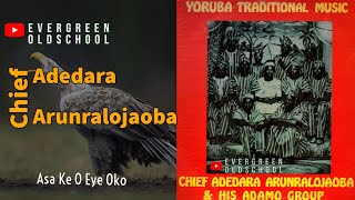 Chief Adedara Arunralojaoba  Asa Ke O Eye Oko [upl. by Marcelle667]