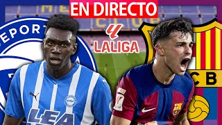 🔴DEPORTIVO ALAVÉS vs FC BARCELONA EN VIVO  ALAVÉS BARÇA EN DIRECTO  LA LIGA EA SPORTS  BARÇA HOY [upl. by Koetke596]