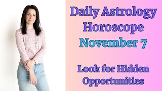 🌟 Look for Hidden Opportunities November 7 Daily Astrology Horoscope [upl. by Alodie359]