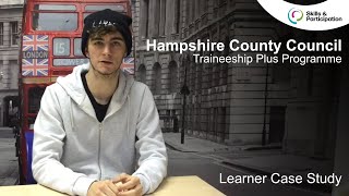 Traineeship Plus Programme  Hampshire County Council  Learner Case Study [upl. by Emerej643]