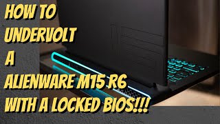 How to undervolt an Alienware M15 R6 with a locked bios [upl. by Eittol]