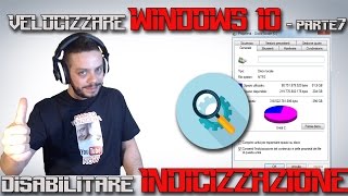 Velocizzare Windows 10 Parte7 disabilitare lIndicizzazione [upl. by Diantha]