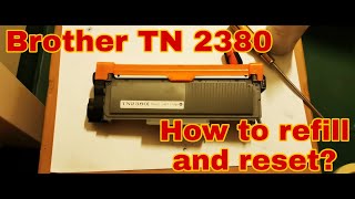 Brother Toner Cartridge TN2380  Reset and Refill [upl. by Dennison]