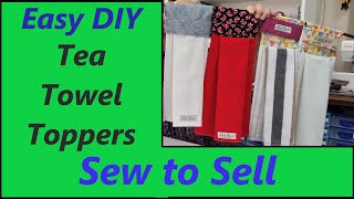 Sew to Sell Towel Toppers for Tea Towels amp Hand Towels Easy DIY Beginners Project Kitchen ideas [upl. by Leibman]