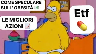 📊 LE MIGLIORI AZIONI ED ETF PER INVESTIRE SU OBESITÀ E DIABETE 📈 [upl. by Aimit586]