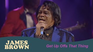 James Brown  Get Up Offa That Thing BBC Four Sessions Jan 3 2004 [upl. by Hubey]