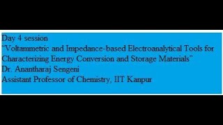 Day4 FDP VoltammetricImpedance based ElectroanalyticalTools for EnergyConversionamp StorageMaterials [upl. by Warfore155]