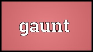 Gaunt Meaning [upl. by Arick]