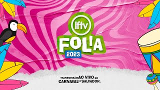 Carnaval de Salvador 2023  LFTVFolia  1602 [upl. by Skvorak]