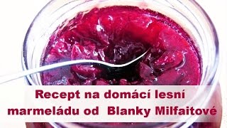 Blanka Milfaitová recept na domácí lesní marmeládu [upl. by Jacklyn]