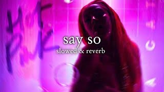 doja cat  say so slowed amp reverb  lyrics [upl. by Nosnarb]