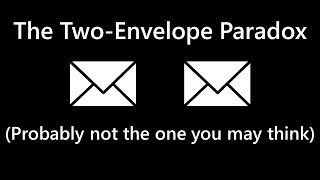 The Two Envelope Problem  a Mystifying Probability Paradox [upl. by Ibby]