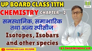 CHEMISTRY  CLASS11th  CHAPTER  2  समस्थानिक समाभारिक तथा अन्य स्पीसीज  BY DHARMENDRA SIR [upl. by Eirahcaz]