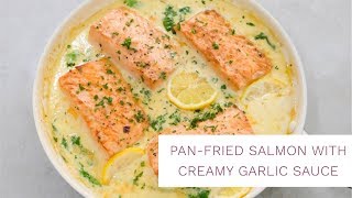 Pan Fried Salmon with Creamy Garlic Sauce  Salmon Recipe [upl. by Ydnes611]