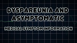 Dyspareunia and Asymptomatic Medical Symptom [upl. by Booker]