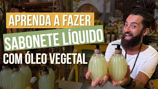 APRENDA A FAZER SABONETE LÍQUIDO COM ÓLEO VEGETAL [upl. by Elamrej]