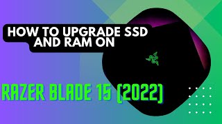 How to Upgrade SSD and RAM on Razer Blade 15 2022 [upl. by Oidgime101]