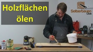 Holz einölen mit Leinölfirnis  Ölen von Holzflächen  Arbeiten mit Holz [upl. by Lechner]