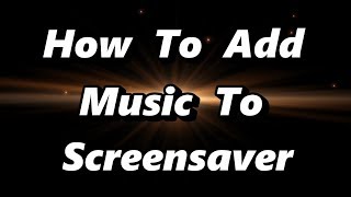 ▶️ How To Add Music To Your Screensaver 🌏 [upl. by Earaj]